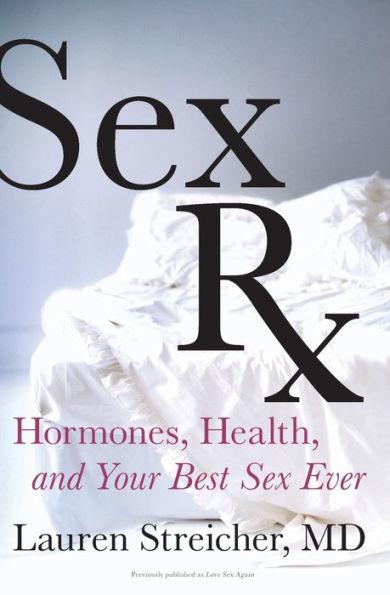 Sex Rx: Hormones, Health, and Your Best Sex Ever - Paperback | Diverse Reads