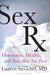 Sex Rx: Hormones, Health, and Your Best Sex Ever - Paperback | Diverse Reads