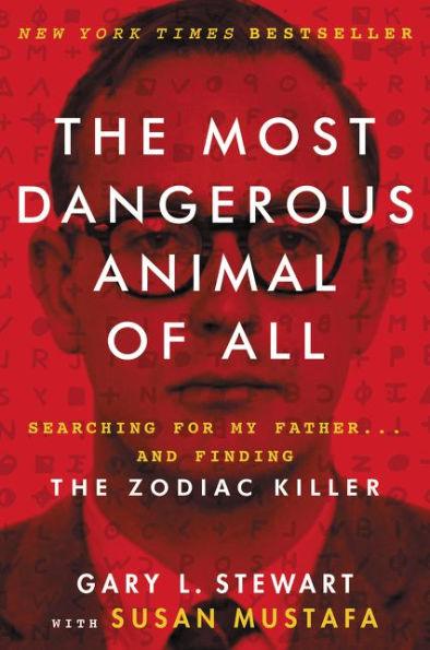The Most Dangerous Animal of All: Searching for My Father...and Finding the Zodiac Killer - Paperback | Diverse Reads