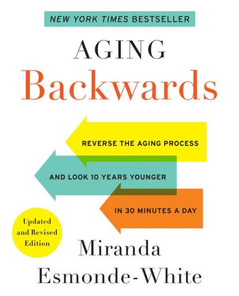 Aging Backwards: Updated and Revised Edition: Reverse the Aging Process and Look 10 Years Younger in 30 Minutes a Day - Paperback | Diverse Reads