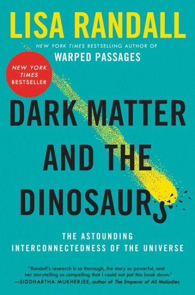 Dark Matter and the Dinosaurs: The Astounding Interconnectedness of the Universe - Paperback | Diverse Reads