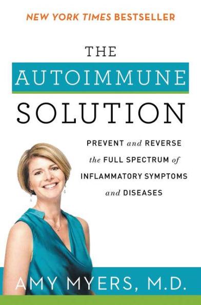 The Autoimmune Solution: Prevent and Reverse the Full Spectrum of Inflammatory Symptoms and Diseases - Paperback | Diverse Reads