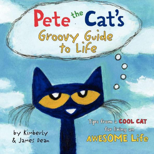 Pete the Cat's Groovy Guide to Life - Hardcover | Diverse Reads