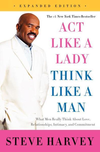 Act Like a Lady, Think Like a Man, Expanded Edition: What Men Really Think About Love, Relationships, Intimacy, and Commitment - Paperback | Diverse Reads