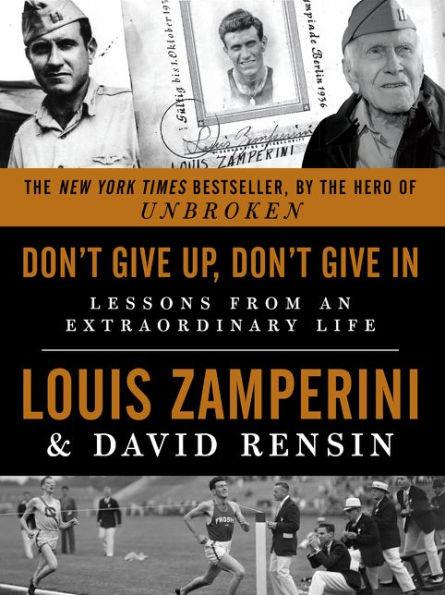 Don't Give Up, Don't Give In: Lessons from an Extraordinary Life - Paperback | Diverse Reads