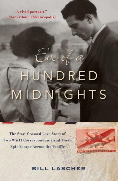 Eve of a Hundred Midnights: The Star-Crossed Love Story of Two WWII Correspondents and Their Epic Escape Across the Pacific - Paperback | Diverse Reads