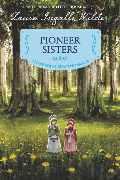 Pioneer Sisters: Reillustrated Edition (Little House Chapter Book Series: The Laura Years #2) - Paperback | Diverse Reads