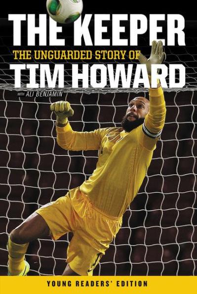 The Keeper: The Unguarded Story of Tim Howard Young Readers' Edition - Paperback | Diverse Reads