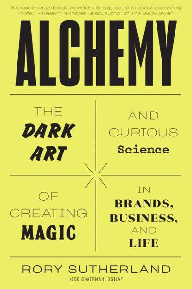 Alchemy: The Dark Art and Curious Science of Creating Magic in Brands, Business, and Life - Paperback | Diverse Reads