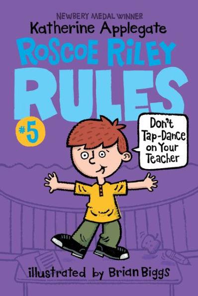 Don't Tap-Dance on Your Teacher (Roscoe Riley Rules Series #5) - Paperback | Diverse Reads
