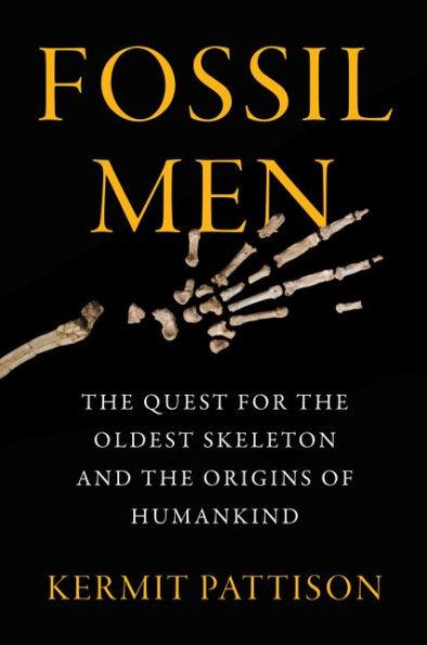 Fossil Men: The Quest for the Oldest Skeleton and the Origins of Humankind - Paperback | Diverse Reads