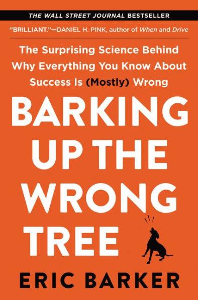 Barking Up the Wrong Tree: The Surprising Science Behind Why Everything You Know About Success Is (Mostly) Wrong - Paperback | Diverse Reads