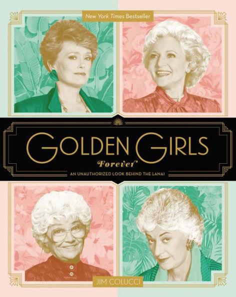 Golden Girls Forever: An Unauthorized Look Behind the Lanai - Hardcover | Diverse Reads