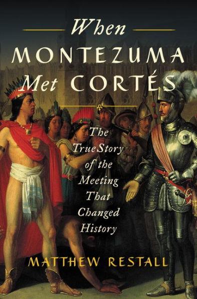 When Montezuma Met Cortés: The True Story of the Meeting that Changed History - Diverse Reads