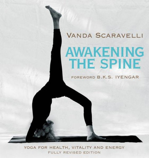 Awakening the Spine: Yoga for Health, Vitality and Energy - Paperback | Diverse Reads