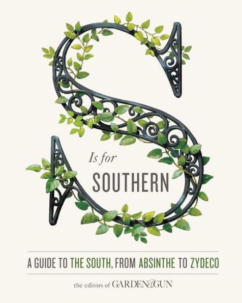 S Is for Southern: A Guide to the South, from Absinthe to Zydeco - Hardcover | Diverse Reads