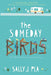 The Someday Birds - Paperback | Diverse Reads