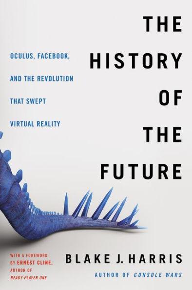 The History of the Future: Oculus, Facebook, and the Revolution That Swept Virtual Reality - Paperback | Diverse Reads