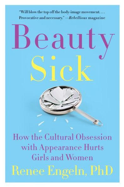 Beauty Sick: How the Cultural Obsession with Appearance Hurts Girls and Women - Paperback | Diverse Reads
