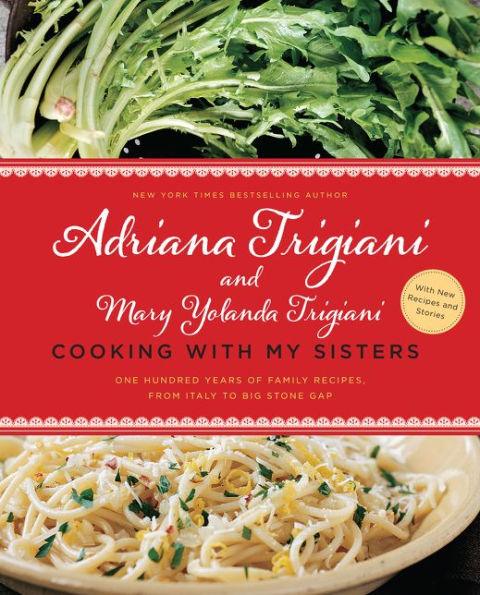 Cooking with My Sisters: One Hundred Years of Family Recipes, from Italy to Big Stone Gap - Paperback | Diverse Reads