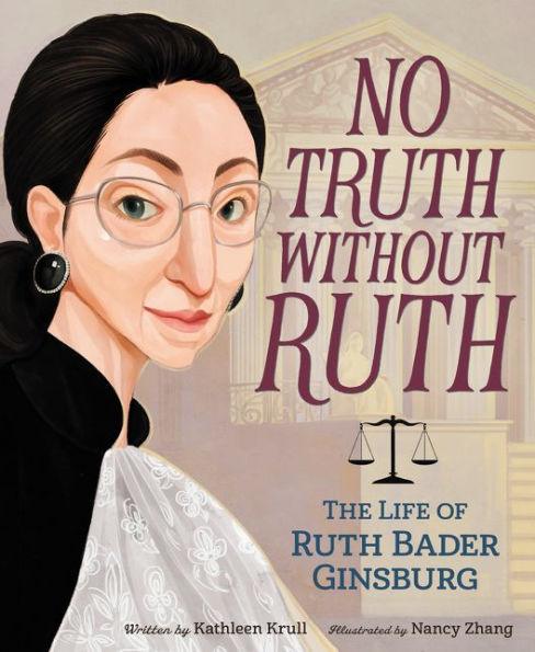 No Truth Without Ruth: The Life of Ruth Bader Ginsburg - Hardcover | Diverse Reads