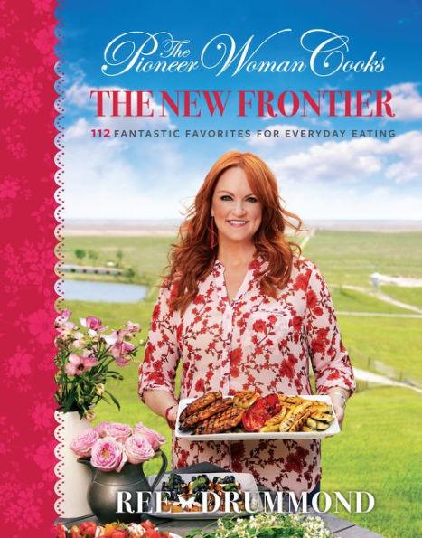 The Pioneer Woman Cooks - The New Frontier: 112 Fantastic Favorites for Everyday Eating - Hardcover | Diverse Reads