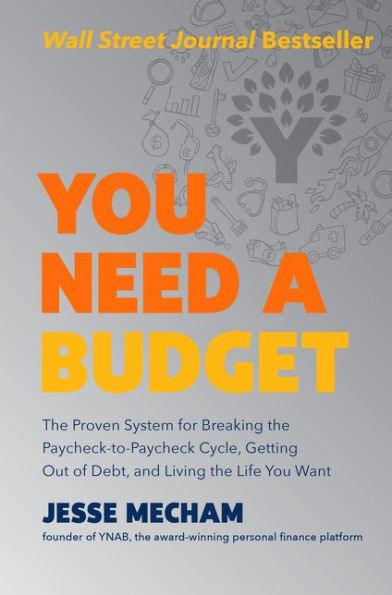 You Need a Budget: The Proven System for Breaking the Paycheck-to-Paycheck Cycle, Getting Out of Debt, and Living the Life You Want - Hardcover | Diverse Reads