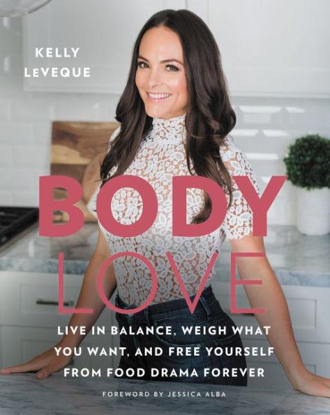 Body Love: Live in Balance, Weigh What You Want, and Free Yourself from Food Drama Forever - Hardcover | Diverse Reads