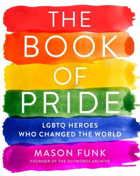 The Book of Pride: LGBTQ Heroes Who Changed the World - Diverse Reads