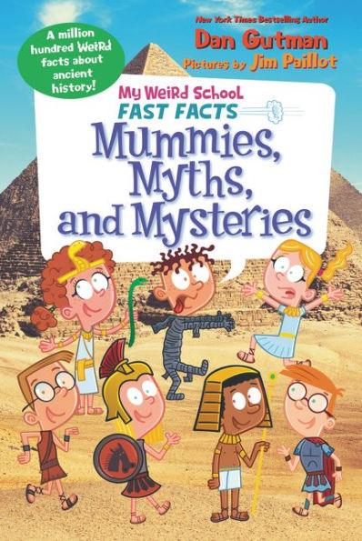 My Weird School Fast Facts: Mummies, Myths, and Mysteries - Paperback | Diverse Reads