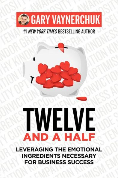 Twelve and a Half: Leveraging the Emotional Ingredients Necessary for Business Success - Hardcover | Diverse Reads
