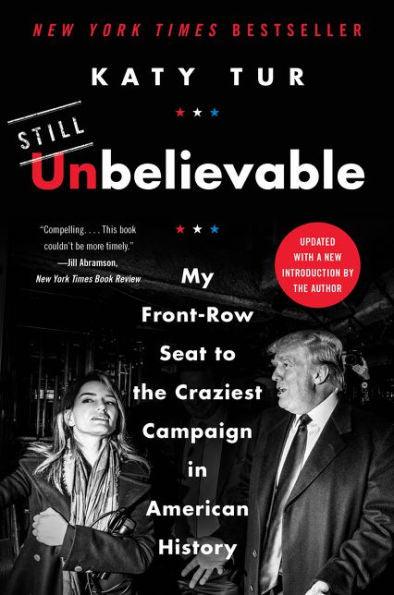Unbelievable: My Front-Row Seat to the Craziest Campaign in American History - Paperback | Diverse Reads