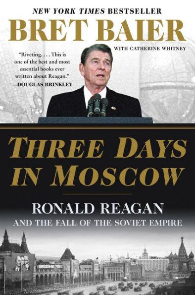 Three Days in Moscow: Ronald Reagan and the Fall of the Soviet Empire - Paperback | Diverse Reads