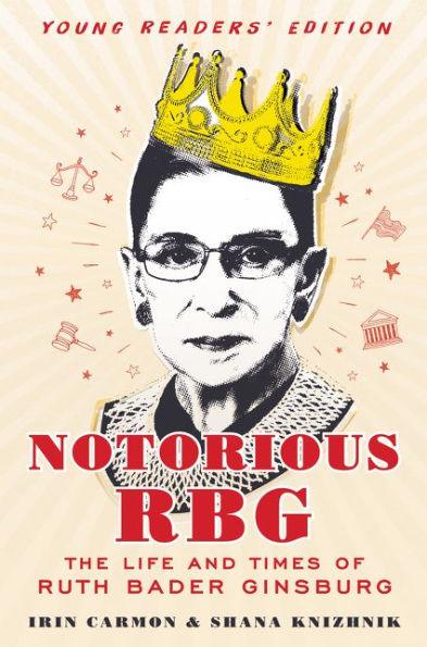 Notorious RBG: Young Readers' Edition: The Life and Times of Ruth Bader Ginsburg - Hardcover | Diverse Reads