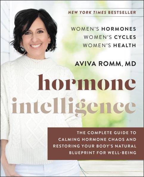 Hormone Intelligence: The Complete Guide to Calming Hormone Chaos and Restoring Your Body's Natural Blueprint for Well-Being - Hardcover | Diverse Reads