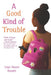 A Good Kind of Trouble - Paperback | Diverse Reads