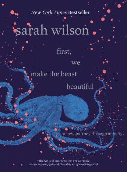 First, We Make the Beast Beautiful: A New Journey Through Anxiety - Hardcover | Diverse Reads