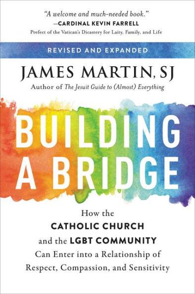 Building a Bridge: How the Catholic Church and the LGBT Community Can Enter into a Relationship of Respect, Compassion, and Sensitivity - Diverse Reads