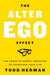 The Alter Ego Effect: The Power of Secret Identities to Transform Your Life - Hardcover | Diverse Reads