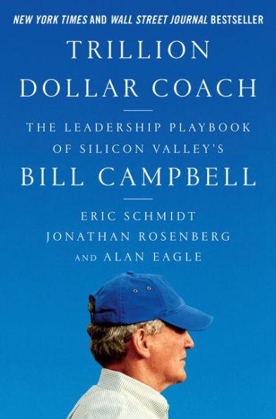 Trillion Dollar Coach: The Leadership Playbook of Silicon Valley's Bill Campbell - Hardcover | Diverse Reads