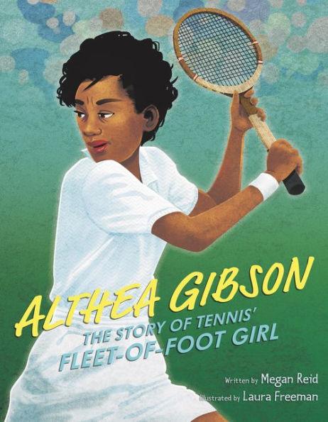 Althea Gibson: The Story of Tennis' Fleet-of-Foot Girl - Hardcover | Diverse Reads