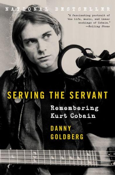 Serving the Servant: Remembering Kurt Cobain - Paperback | Diverse Reads