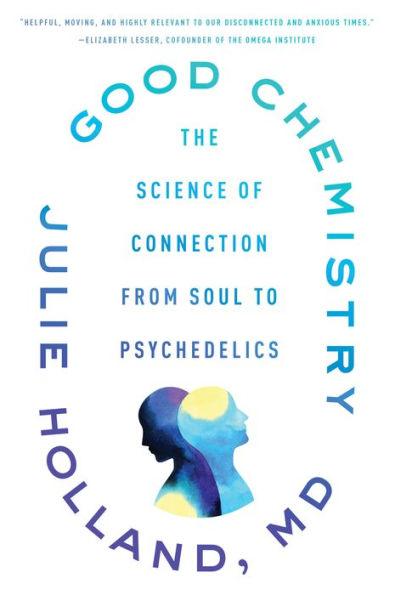 Good Chemistry: The Science of Connection from Soul to Psychedelics - Paperback | Diverse Reads