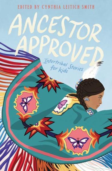 Ancestor Approved: Intertribal Stories for Kids - Diverse Reads
