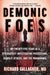 Demonic Foes: My Twenty-Five Years as a Psychiatrist Investigating Possessions, Diabolic Attacks, and the Paranormal - Paperback | Diverse Reads