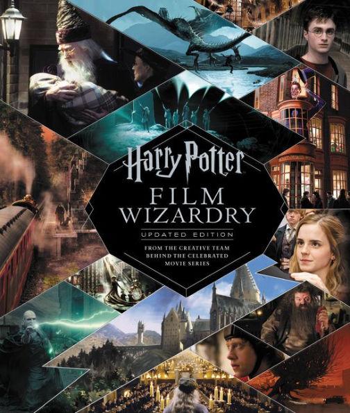 Harry Potter Film Wizardry: Updated Edition: From the Creative Team Behind the Celebrated Movie Series - Hardcover | Diverse Reads