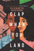 Clap When You Land - Hardcover | Diverse Reads