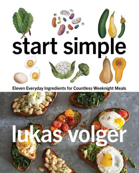 Start Simple: Eleven Everyday Ingredients for Countless Weeknight Meals - Hardcover | Diverse Reads