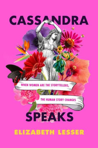 Cassandra Speaks: When Women Are the Storytellers, the Human Story Changes - Paperback | Diverse Reads