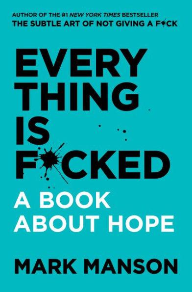 Everything Is F*cked: A Book about Hope - Hardcover | Diverse Reads
